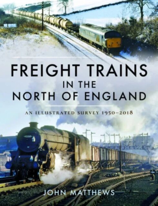Freight Trains in the North of England av John Matthews