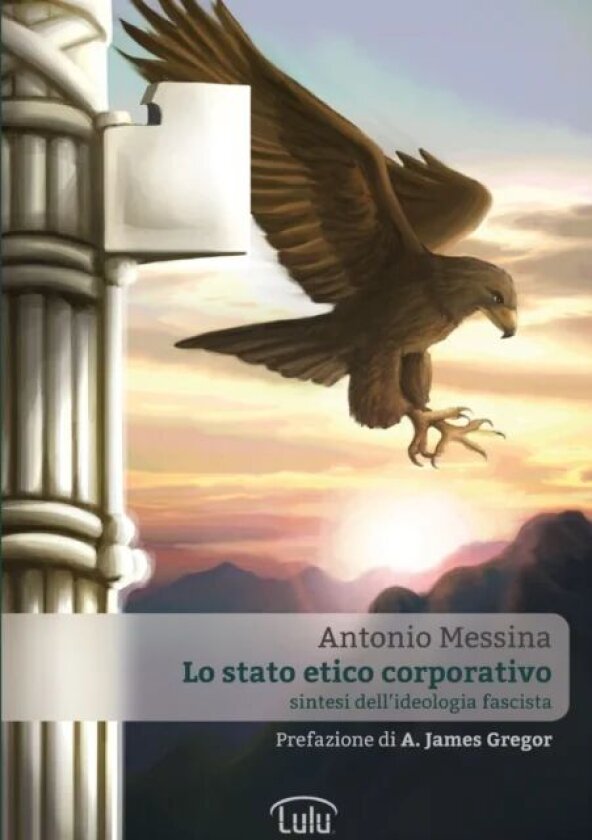 Lo Stato Etico Corporativo - Sintesi Dell'ideologia Fascista av Antonio Messina