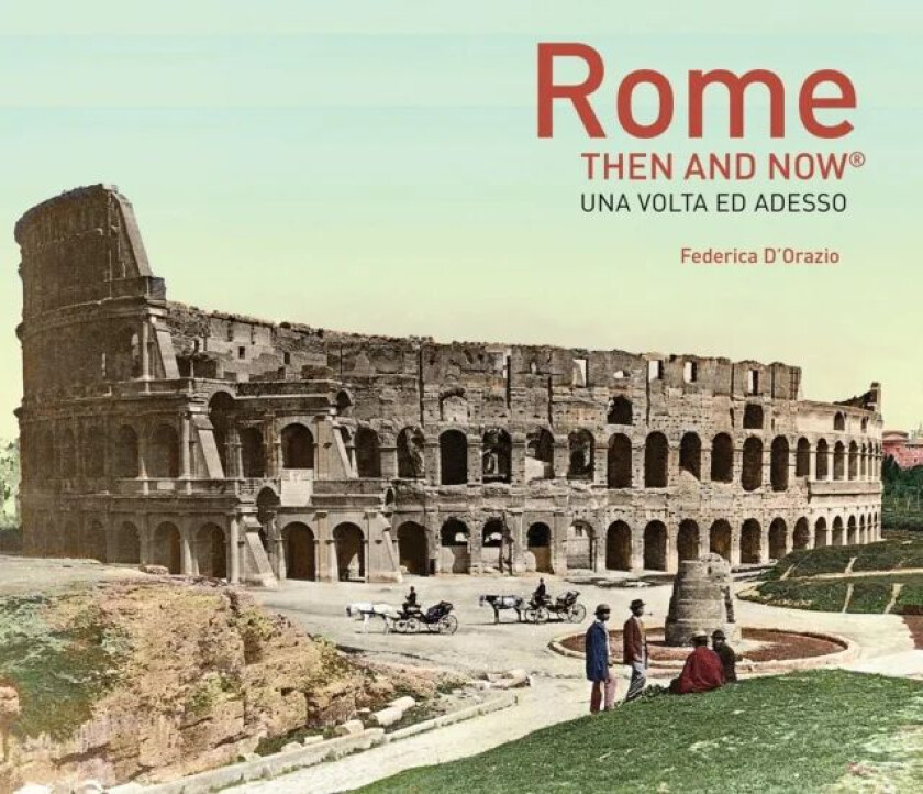 Rome Then and Now¿ av Federica D'Orazio