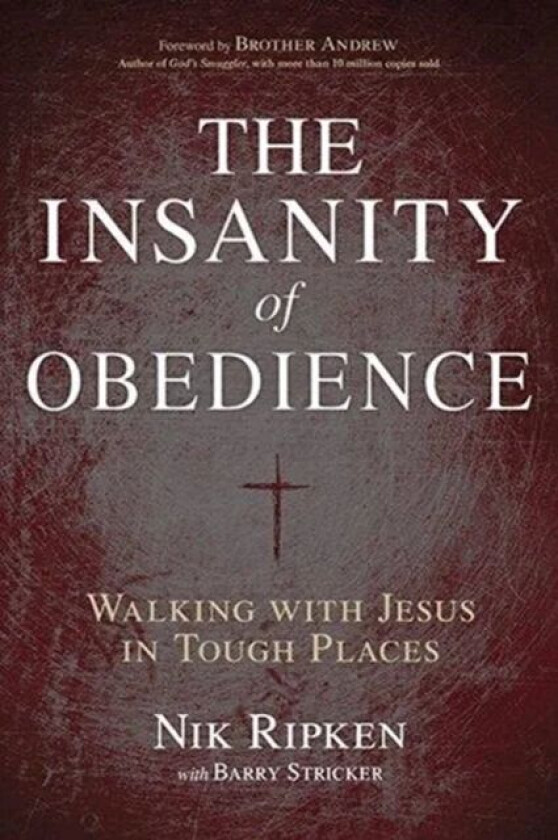 The Insanity of Obedience av Nik Ripken