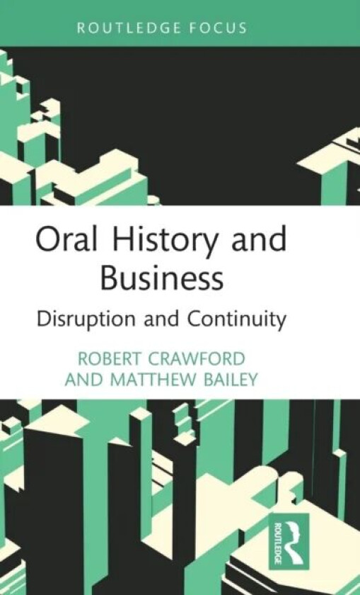 Oral History and Business av Robert Crawford, Matthew Bailey