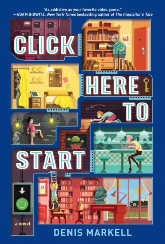 Click Here to Start (A Novel) av Denis Markell