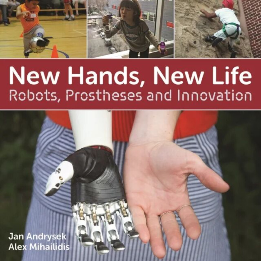 New Hands, New Life av Jan Andrysek, Alex Mihailidis