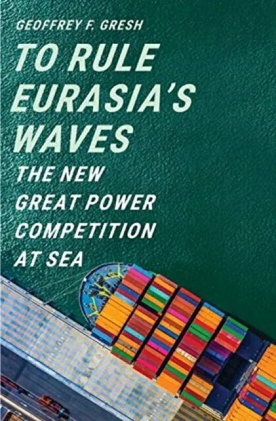 To Rule Eurasia¿s Waves av Geoffrey F. Gresh