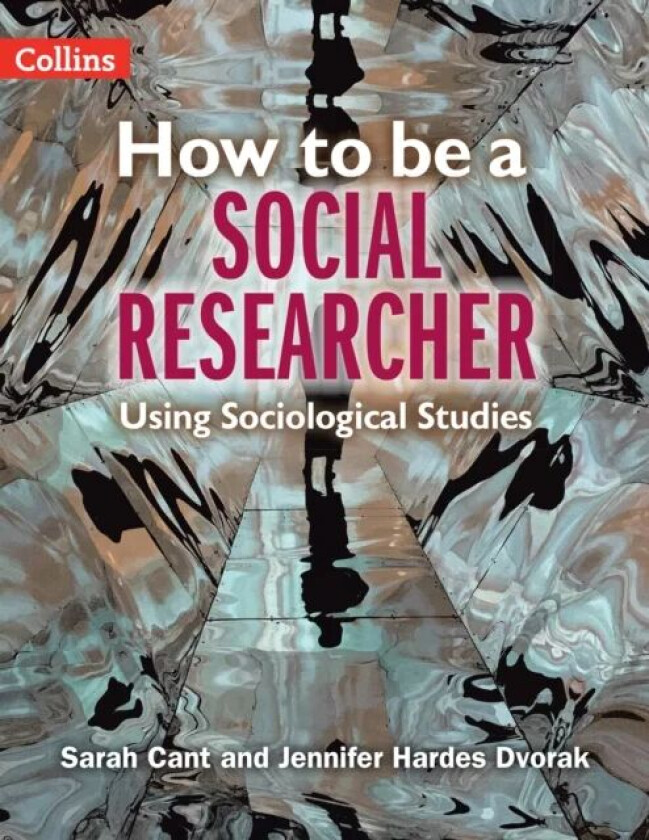 How to be a Social Researcher av Sarah Cant, Jennifer Hardes Dvorak