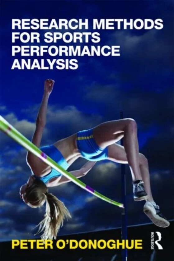 Research Methods for Sports Performance Analysis av Peter O'Donoghue