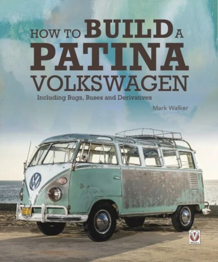 How to Build a Patina Volkswagen av Mark Walker