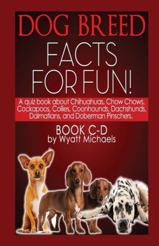 Dog Breed Facts for Fun! Book C-D av Wyatt Michaels