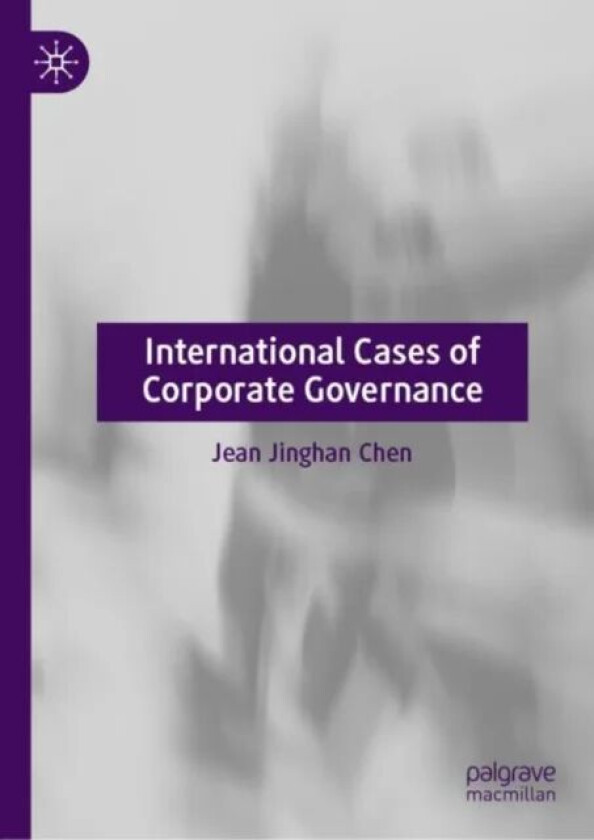 International Cases of Corporate Governance av Jean Jinghan Chen