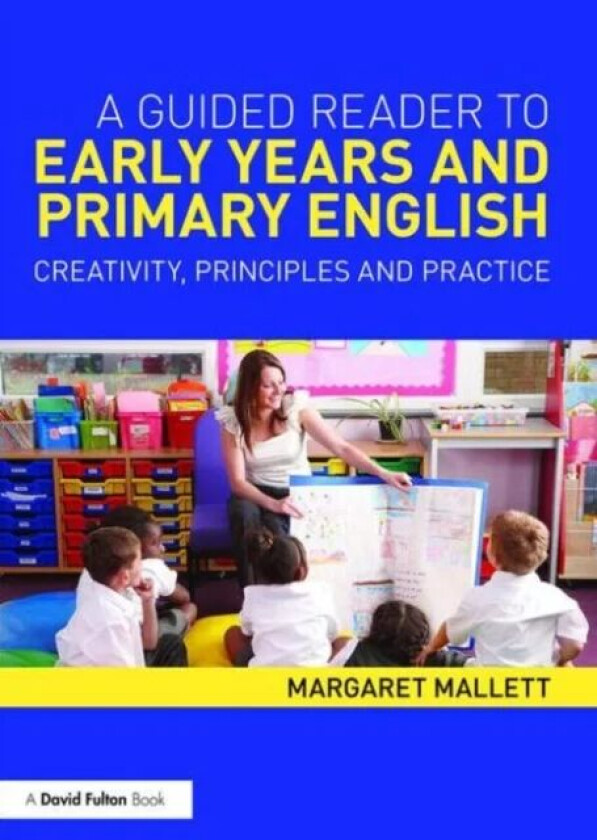A Guided Reader to Early Years and Primary English av Margaret (Fellow of the The English Association UK) Mallett
