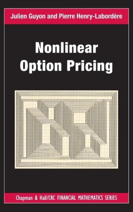 Nonlinear Option Pricing av Julien (Bloomberg LP New York New York USA) Guyon, Pierre (Societe Generale Paris France) Henry-Labordere