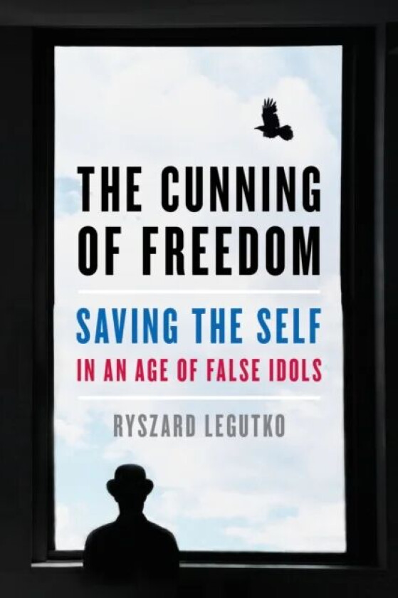 The Cunning of Freedom av Ryszard Legutko