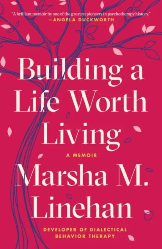 Building a Life Worth Living av Marsha M. Linehan