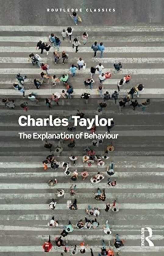 The Explanation of Behaviour av Charles Taylor