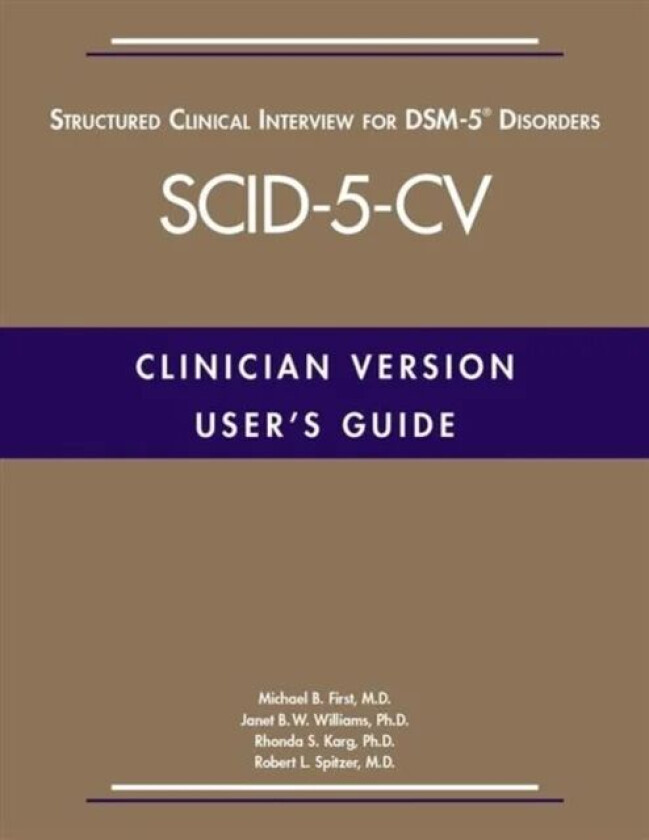 User's Guide for the Structured Clinical Interview for DSM-5¿ Disorders¿Clinician Version (SCID-5-CV av Michael B. (New York State Psychiatric In