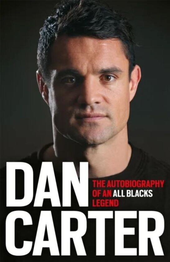 Dan Carter: The Autobiography of an All Blacks Legend av Dan Carter