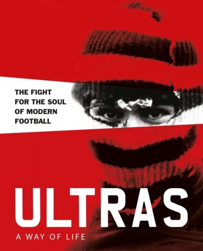 Ultras. A Way of Life av Patrick Potter