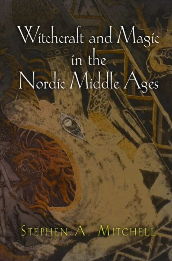 Witchcraft and Magic in the Nordic Middle Ages av Stephen A. Mitchell