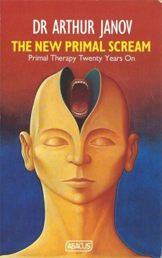 The New Primal Scream av Dr Arthur Janov