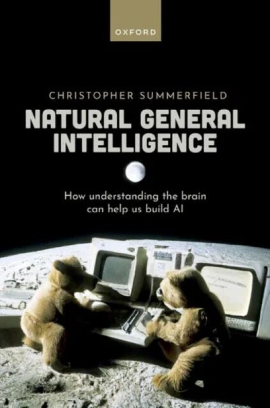 Natural General Intelligence av Christopher (Department of Experimental Psychology University of Oxford) Summerfield