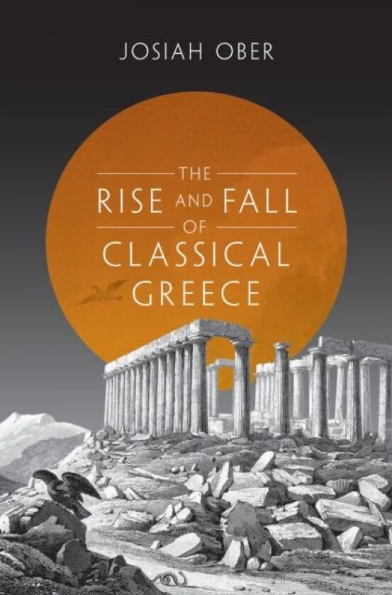 The Rise and Fall of Classical Greece av Josiah Ober