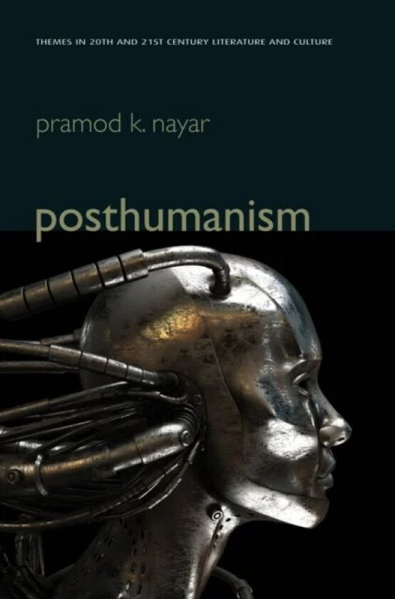 Posthumanism av Pramod K. (University of Hyderabad India) Nayar