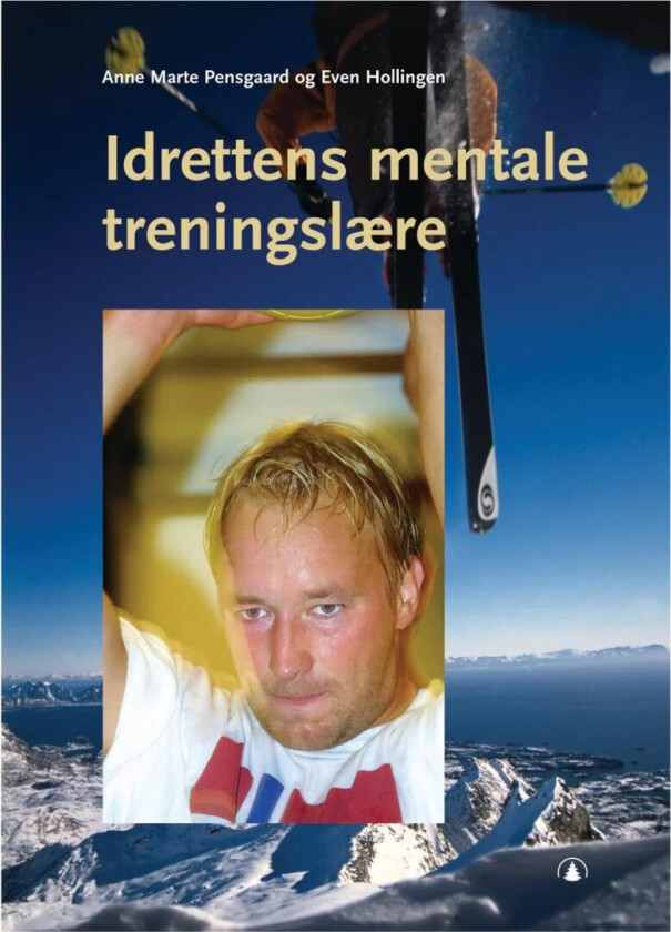 Idrettens mentale treningslære av Even Hollingen, Anne Marte Pensgaard