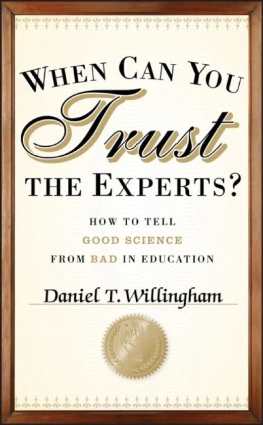 When Can You Trust the Experts? av Daniel T. (University of Virginia) Willingham