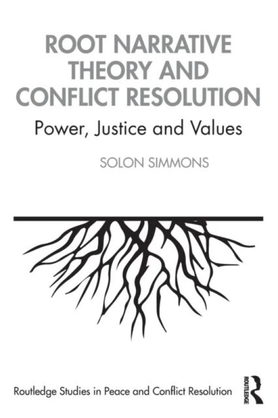 Root Narrative Theory and Conflict Resolution av Solon (George Mason University USA) Simmons
