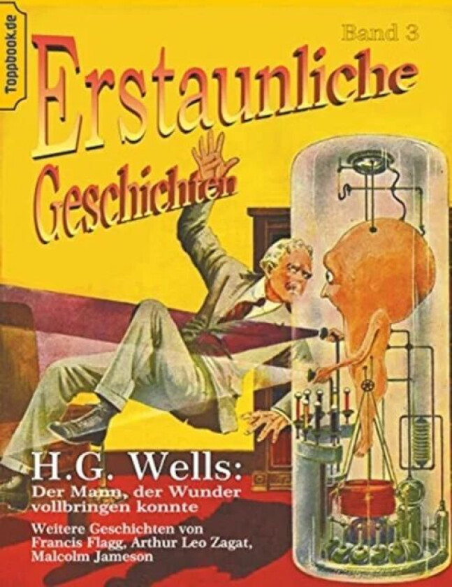 Der Mann, der Wunder vollbringen konnte av H G Wells, Francis Flagg, Arthur Leo Zagat