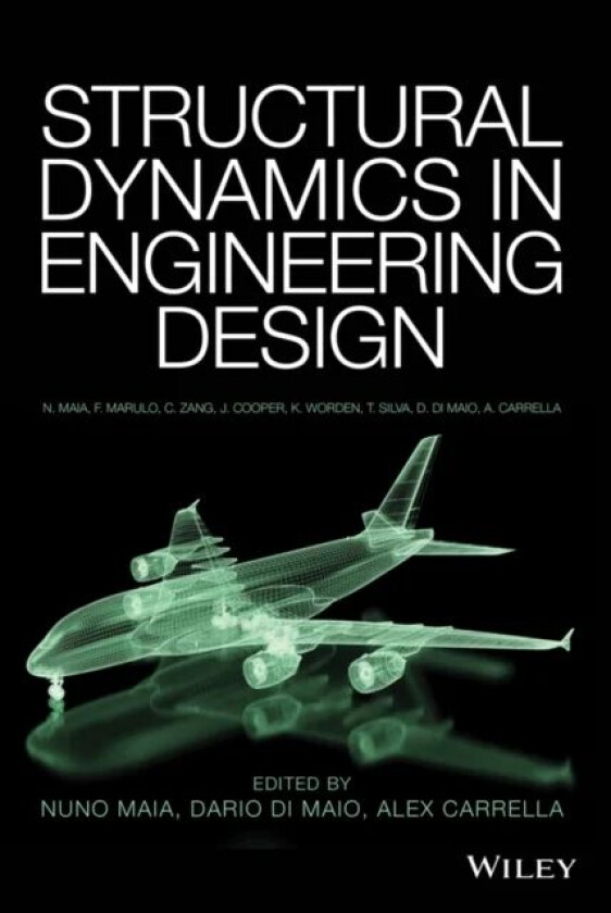 Structural Dynamics in Engineering Design av Alex Carrella