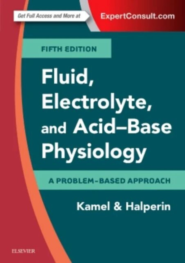 Fluid, Electrolyte and Acid-Base Physiology av Kamel S. (Professor Department of Medicine St Michael's Hospital University of Toronto Toronto Can