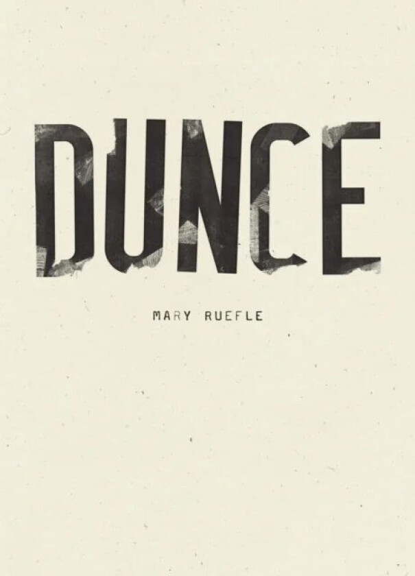 Dunce av Mary Ruefle