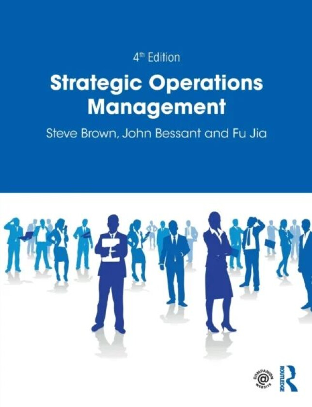 Strategic Operations Management av Steve Brown, John Bessant, Fu Jia