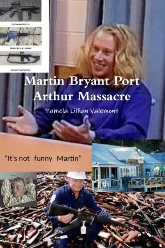 Martin Bryant Port Arthur Massacre av Pamela Lillian Valemont