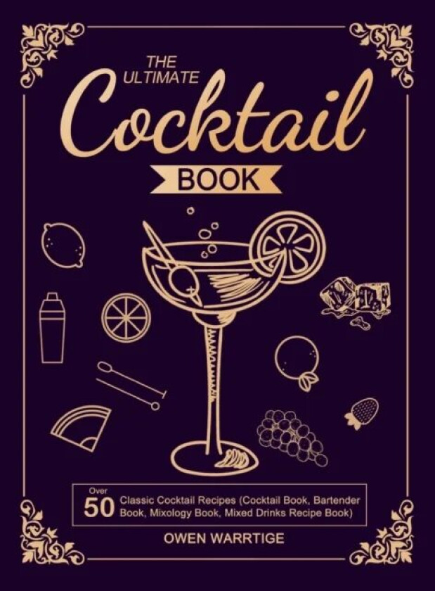 The Ultimate Cocktail Book av Owen Warrtige