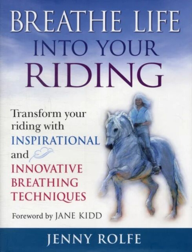 Breathe Life into Your Riding av Jenny Rolfe