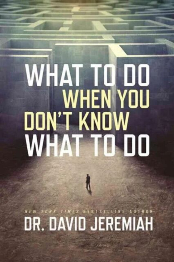 What to Do When You Don't Know What to Do av Dr David Jeremiah