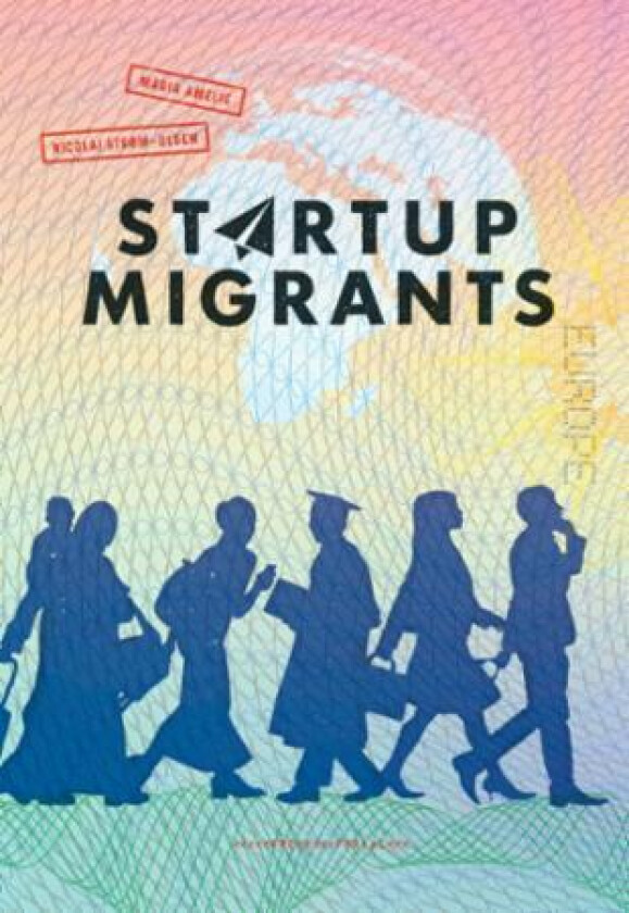 Startup migrants av Maria Amelie, Nicolai Strøm-Olsen