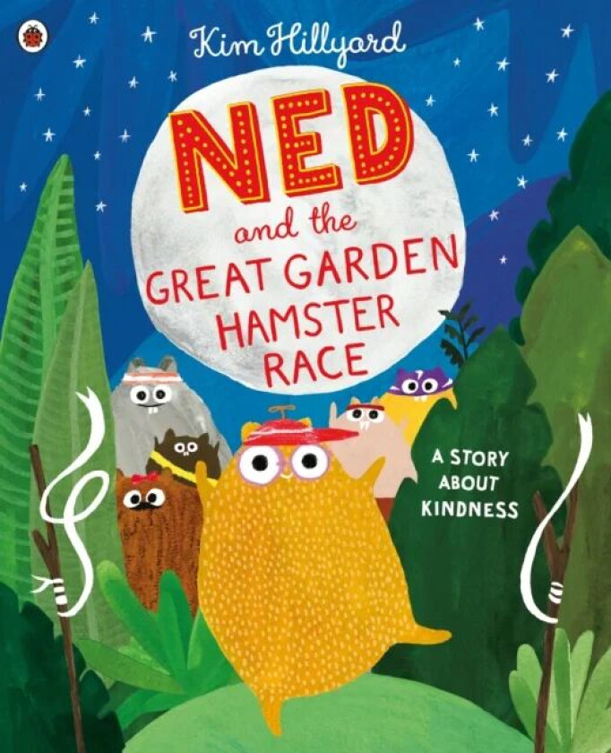 Ned and the Great Garden Hamster Race: a story about kindness av Kim Hillyard