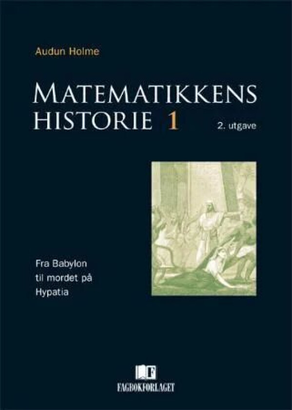 Matematikkens historie 1 av Audun Holme