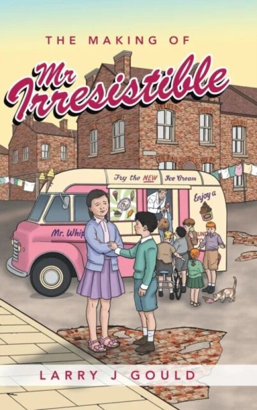 The Making of Mr Irresistible av Larry J Gould