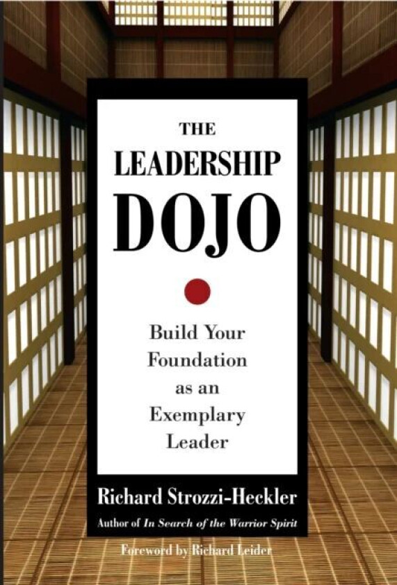 The Leadership Dojo av Richard Strozzi-Heckler