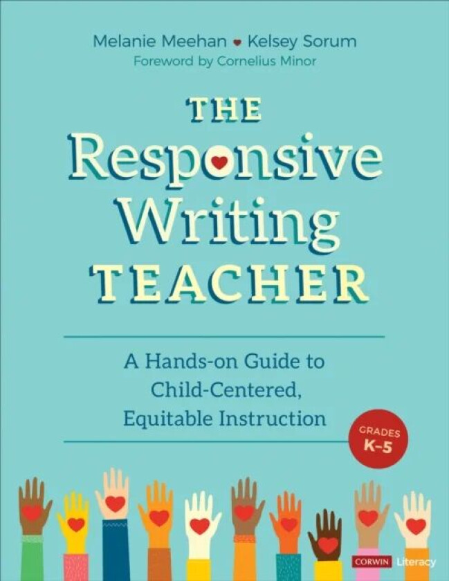 The Responsive Writing Teacher, Grades K-5 av Melanie (Simsbury Public Schools) Meehan, Kelsey Marie Corter