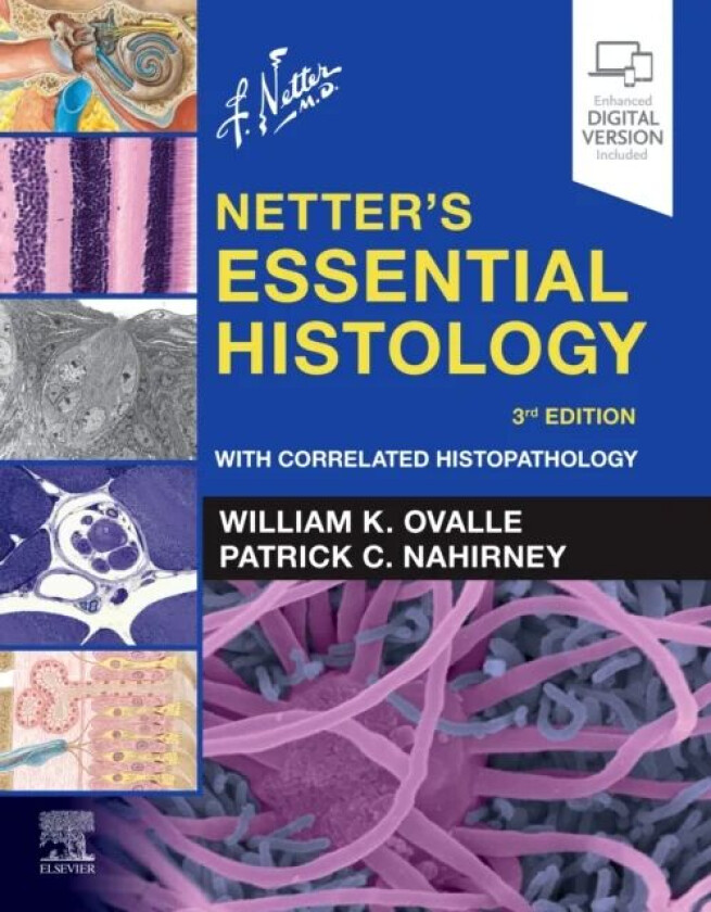 Netter's Essential Histology av William K. (University of British Columbia Department of Cellular and Physiological Sciences Vancouver BC Canada)
