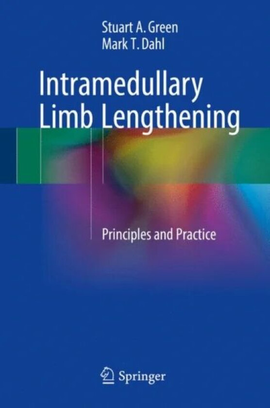 Intramedullary Limb Lengthening av Stuart A. Green, Mark T. Dahl