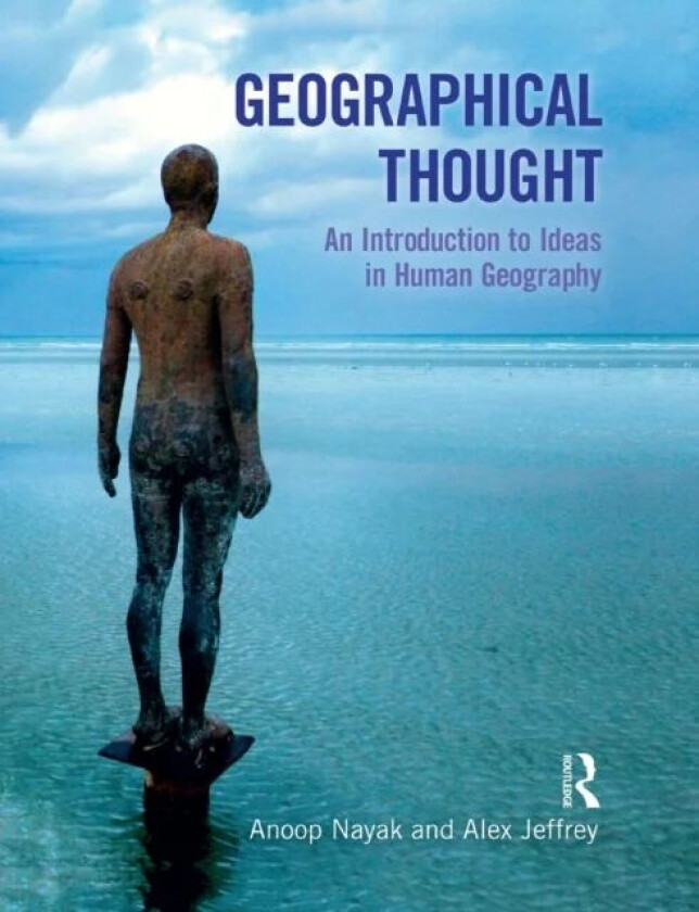 Geographical Thought av Anoop Nayak, Alex Jeffrey