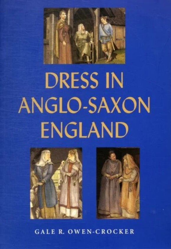 Dress in Anglo-Saxon England av Professor Gale R. Owen-Crocker