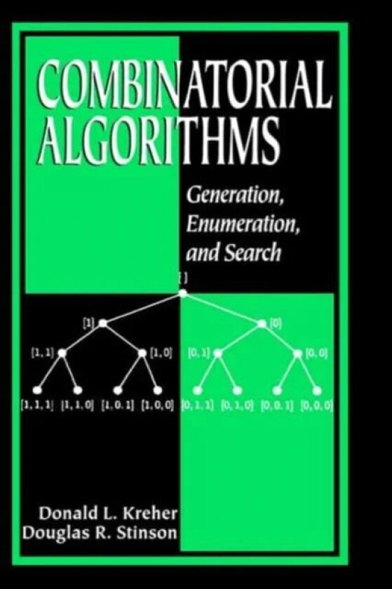 Combinatorial Algorithms av Donald L. (Michigan Technological University Houghton USA) Kreher, Douglas R. (University of Waterloo Ontario Canada) Stin