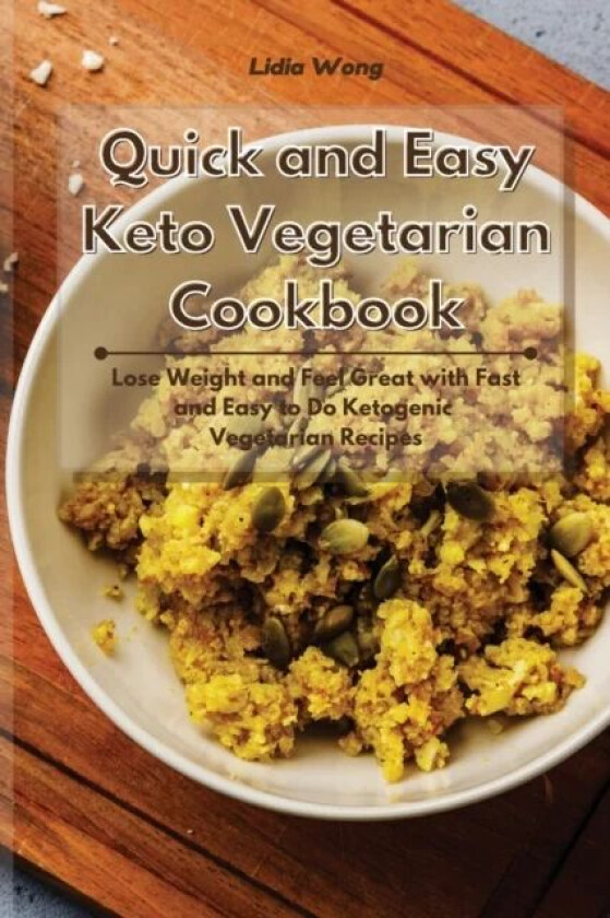 Quick and Easy Keto Vegetarian Cookbook av Lidia Wong